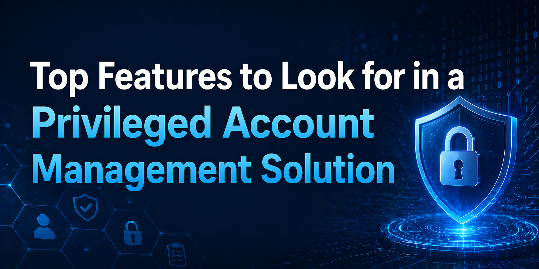 Privilege Customer Top Features to Look for in a Privileged Account Management Solution ...